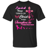 I Can Do All Things Through Christ Who Strengthens Me Multiple Breast Cancer Cute Pink Ribbon Christian Cross Shirt T-Shirt - Macnystore