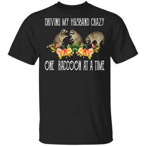 Driving My Husband Crazy One Raccoon At A Time Funny Raccoon Lover Gifts T-Shirt - Macnystore