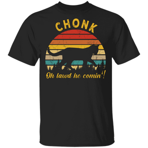 Vintage Retro Chonk Oh Lawd He Comin Cute Cat Matching Cat Lover Owner Fans Gifts T-Shirt - Macnystore