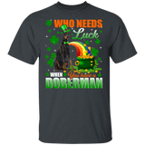 Who Needs Luck When You Have A Doberman Patricks Day T-Shirt - Macnystore