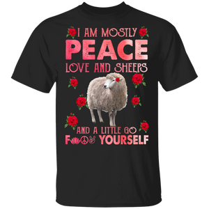 I Am Mostly Peace Love And Sheeps And A Little Go Fuck Yourself Funny Sheep Lover Gifts T-Shirt - Macnystore