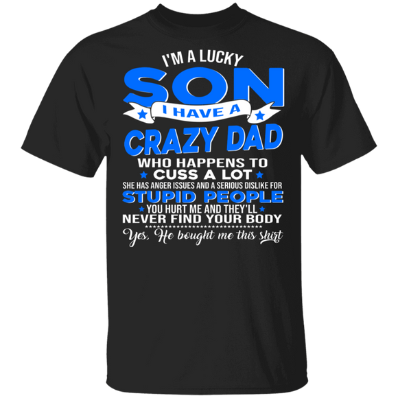 I'm A Lucky Son I Have Crazy Dad Shirt Matching Father's Day Gifts T-Shirt - Macnystore