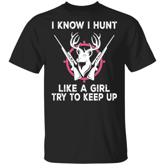 Hunting Lover Shirt I Know I Hunt Like A Girl Cool Girl Deer Hunting Hunter Lover Gifts T-Shirt - Macnystore
