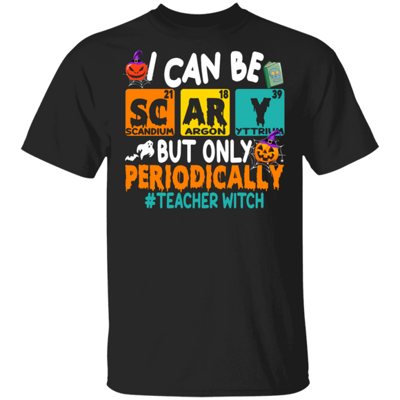 Halloween Teacher Shirt I Can Be Scary But Only Periodically Teacher Witch Cool Halloween Science Chemistry Teacher Gifts Halloween T-Shirt - Macnystore