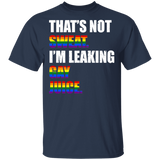 That's Not Sweat I'm Leaking Gay Juice LGBT Flag Shirt Matching Proud LGBT Gay Lesbian Gifts T-Shirt - Macnystore