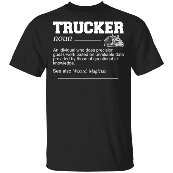Trucker Shirt Trucker Definition Who Does Precision Guess-Work Based Unreliable Data Funny Truck Driver Trucker Gifts T-Shirt - Macnystore