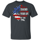 I Became A Teacher Because Your Life Is Worth My Time Cool American Flag Sunflower Shirt Matching Teacher Principal Education Gifts T-Shirt - Macnystore