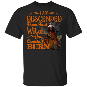 Halloween Witch Shirt I Am Descended From That Witch You Couldn't Burn Cool Halloween Witch Lover Gifts Halloween T-Shirt - Macnystore
