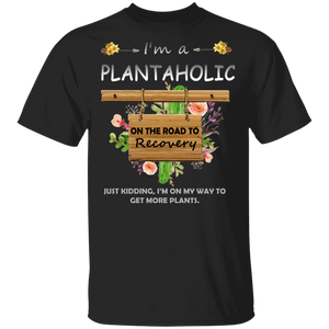 I'm A Plantaholic On The Road To Recovery Plants T-Shirt - Macnystore