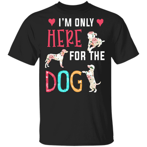 I'm Only Here For The Dog Funny Floral Dog Shirt Matching Dog Lover Owner Women Mother's Day Gifts T-Shirt - Macnystore