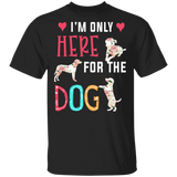 I'm Only Here For The Dog Funny Floral Dog Shirt Matching Dog Lover Owner Women Mother's Day Gifts T-Shirt - Macnystore