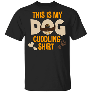 Dog Lover Shirt This Is My Dog Cuddling Shirt Cool Hugging Puppy Dog Lover Gifts T-Shirt - Macnystore