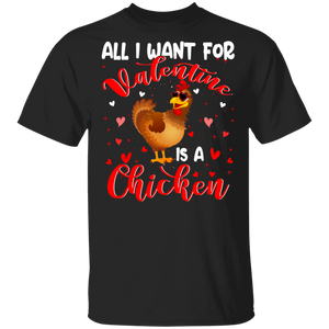 All I Want For Valentine Is A Chicken T-Shirt - Macnystore