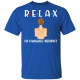 Relax I'm A Massage Therapist Cute The Massage Woman Shirt Matching Men Women Massage Lovers Massage Therapist Gifts T-Shirt - Macnystore