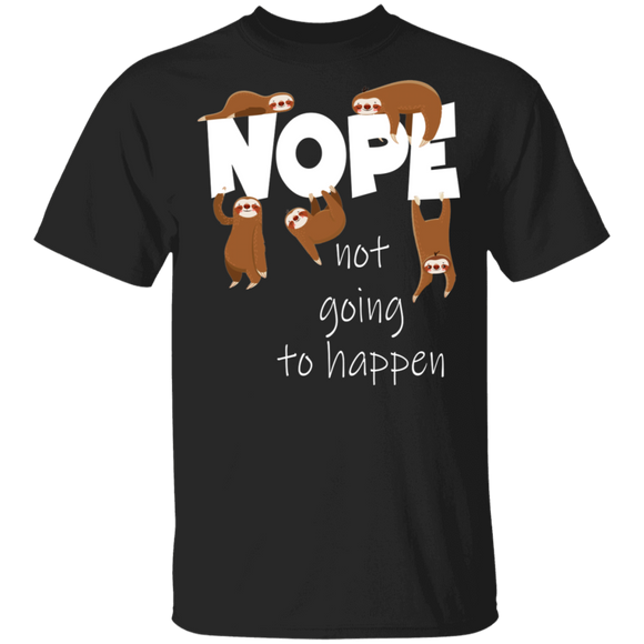 Nope Not Going To Happen Funny Sleeping Sloth Matching Sloth Lover Fans Gifts T-Shirt - Macnystore