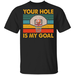 Vintage Retro Your Hole Is My Goal Cool Basketball Hoop Shirt Matching Basketball Player Lover Fans Gifts T-Shirt - Macnystore