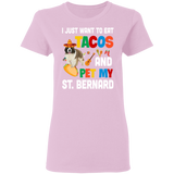 I Just Want To Eat Tacos And Pet My St. Bernard Mexican Gifts Ladies T-Shirt - Macnystore