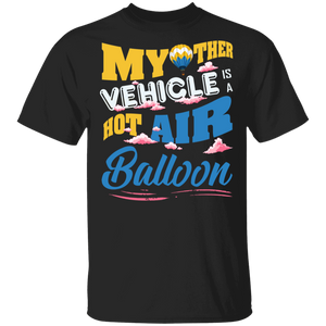 My Other Vehicle Is A Hot Air Balloon Cool Pilot Flyer Airman Gifts T-Shirt - Macnystore