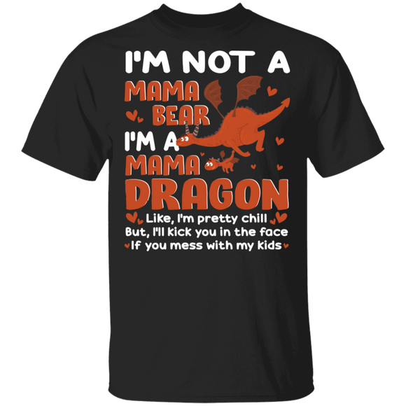 I'm Not A Mama Bear I'm A Mama Dragon Cute Dragon Lover Funny Dragon Shirt Matching Women Mom Mother's Day Gifts T-Shirt - Macnystore