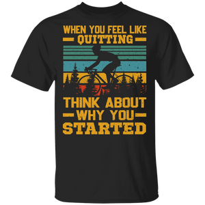 Vintage Retro When You Feel Like Quitting Think About Why You Started Cool Biker Gifts T-Shirt - Macnystore