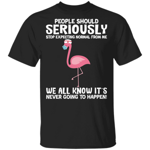 People Should Seriously Stop Expecting Normal From Me We All Know It's Never Going To Happen Cute Flamingo Nurse Shirt T-Shirt - Macnystore