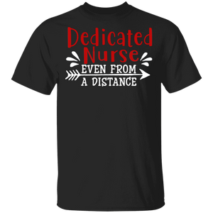 Dedicated Nurse Even From A Distance T-Shirt - Macnystore