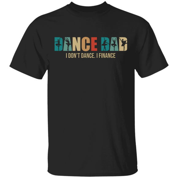 Vintage Dance Dad I Don't Dance I Finance Matching Father's Day Gifts T-Shirt - Macnystore