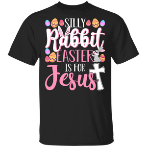 Silly Rabbit Easter Is For Jesus Funny Rabbit Bunny Eggs Easter Day Matching Shirt For Kids Men Women Christian Gifts T-Shirt - Macnystore