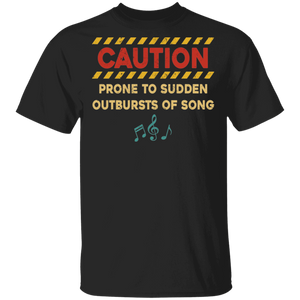 Music Lover Shirt Caution Prone To Sudden Outbursts Of Song Gifts T-Shirt - Macnystore