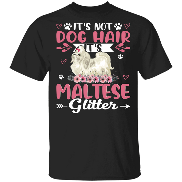 Dog Lover Shirt This Is Not Dog Hair It Is Maltese Glitter Funny Floral Maltese Dog Lover Gifts T-Shirt - Macnystore