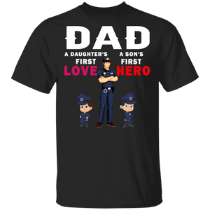 Dad A Daughter's First Love A Son's First Hero Cute Family Polices Shirt Matching Police Policeman Cop Father's Day Gifts T-Shirt - Macnystore