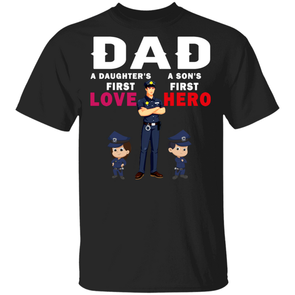 Dad A Daughter's First Love A Son's First Hero Cute Family Polices Shirt Matching Police Policeman Cop Father's Day Gifts T-Shirt - Macnystore