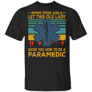 Vintage Retro Move Over Girls Show You How To Be A Paramedic T-Shirt - Macnystore