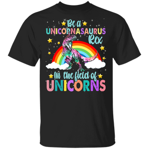 Be A Unicornasaurus Rex In The Field Of Unicorns Cool Dinosaur Lover Gifts T-Shirt - Macnystore