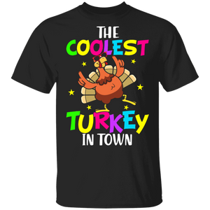 Thanksgiving Turkey Shirt The Coolest Turkey In Town Funny Happy Thanksgiving Kids Turkey Lover Gifts Thanksgiving T-Shirt - Macnystore