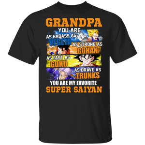 Grandpa You Are As Badass As Vegeta As Strong As Goku As Fearless As Gohan You Are My Favorite Super Saiyan Dragon Ball Grandpa Shirt T-Shirt - Macnystore