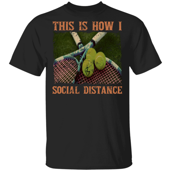 This Is How I Social Distance Cool Social Distancing Tennis Travel Lover Gifts T-Shirt - Macnystore
