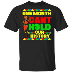 One Month Can't Hold Our History Black History Month Funny African Matching Shirt For Black Women Girls Ladies Queen Mom Gifts T-Shirt - Macnystore
