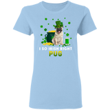 I So Irish Right Pug Dog Lover St. Patrick's Day Gifts Ladies T-Shirt - Macnystore