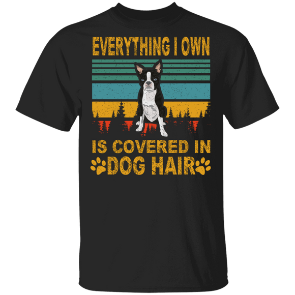 Vintage Retro Everything I Own Is Covered In Dog Hair Funny Boston Terrier Dog Lover Owner Gifts T-Shirt - Macnystore