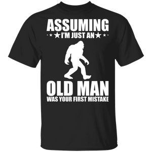 Assuming I'm Just An Old Man Was Your First Mistake Cool Bigfoot Gifts T-Shirt - Macnystore