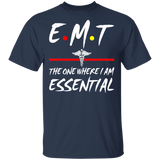 EMT The One Where I Am Essential Cute Medical Symbol Shirt Matching Men Women EMT Emergency Medical Technician Nurse Doctor Gifts T-Shirt - Macnystore