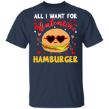 All I Want For Valentine Hamburger T-Shirt - Macnystore