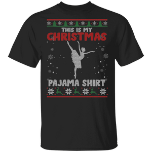 Christmas Ballet Sweater Funny This Is My Christmas Pajama Shirt X-mas Ballet Lover Dancer Gifts Christmas T-Shirt - Macnystore