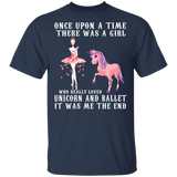 Once Upon A Time There Was A Girl Who Really Loved Unicorn And Ballet It Was Me The End Shirt Matching Magical Unicorn Lover Dancer Gifts T-Shirt - Macnystore