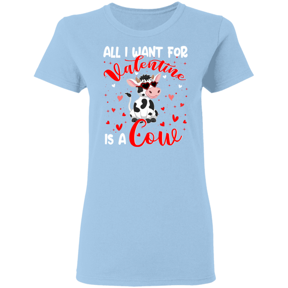 All I Want For Valentine Is A Cow Ladies T-Shirt - Macnystore