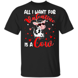 All I Want For Valentine Is A Cow T-Shirt - Macnystore