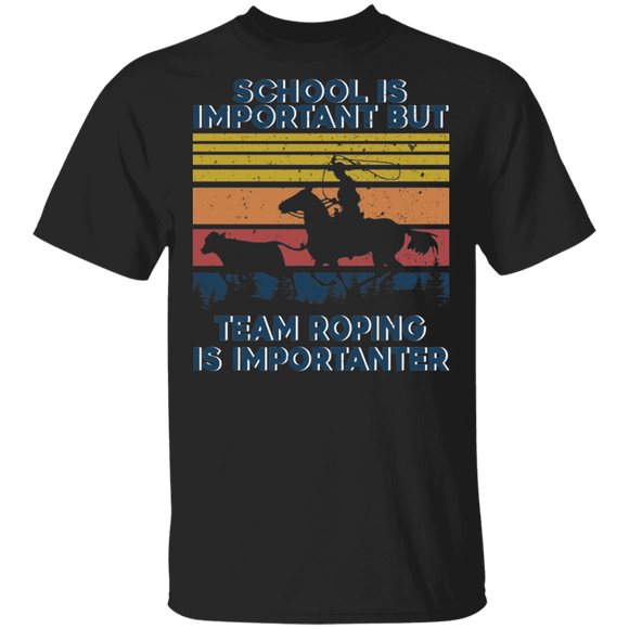 Team Roping Shirt Vintage Retro School Is Important But Team Roping Is Importanter Cool Racing Horse Team Roping Lover Gifts T-Shirt - Macnystore