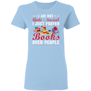 I Am Not Anti Social I Just Prefer Books Over People Ladies T-Shirt - Macnystore