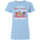 I Am Not Anti Social I Just Prefer Books Over People Ladies T-Shirt - Macnystore